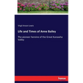 Life and Times of Anne Bailey: The pioneer heroine of the Great Kanawha Valley