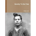 Quickly To Her Fate