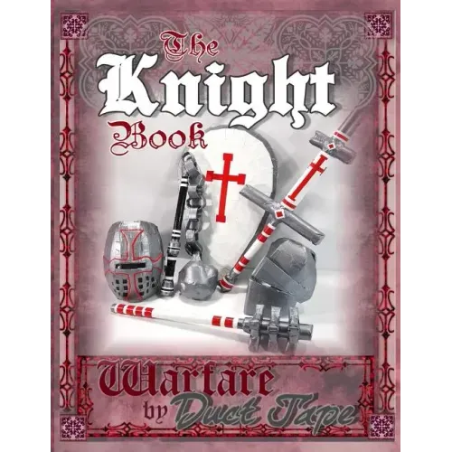The Knight Book: Warfare by Duct Tape
