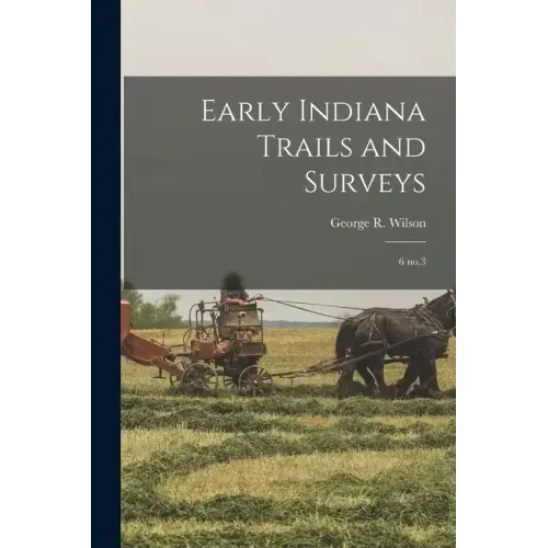 Early Indiana Trails and Surveys: 6 no.3