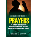 Enough is Enough (3): Prayers to Remove Yourself from Negative Generational Patterns, Ancestral Covenants and Curses