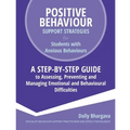 Positive Behaviour Support Strategies for Students with Anxious Behaviours: A Step by Step Guide to Assessing, Preventing and Managing Emotional and B