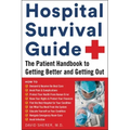 Hospital Survival Guide: The Patient Handbook to Getting Better and Getting Out