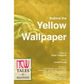 Behind the Yellow Wallpaper: New Tales of Madness