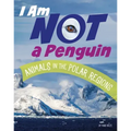I Am Not a Penguin: Animals in the Polar Regions