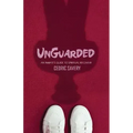 Unguarded: An Inmates Guide to Spiritual Recovery