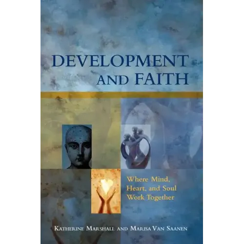 Development and Faith: Where Mind, Heart, and Soul Work Together