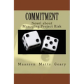 Commitment: Novel about Managing Project Risk