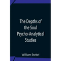 The Depths Of The Soul Psycho-Analytical Studies