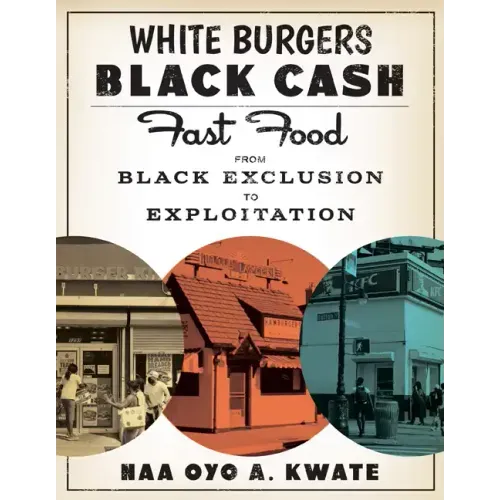 White Burgers, Black Cash: Fast Food from Black Exclusion to Exploitation