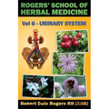 Rogers' School of Herbal Medicine Volume Six: Urinary System