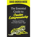 The Essential Guide to Creative Entrepreneurship: Making and Selling Your Neon Yellow Tiger