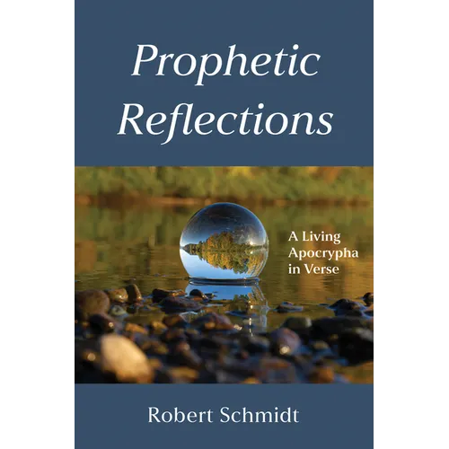 Prophetic Reflections: A Living Apocrypha in Verse