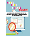 Purpose, Career And Business Analytics: A Workbook For Discovering Your Purpose, Choose The Right Career & The Best Businesses You Are Designed To Do