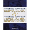 Training Your Own Service Dog AND Training Your Own Psychiatric Service Dog (Revised, 2nd Edition!)