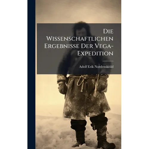 Die Wissenschaftlichen Ergebnisse Der Vega-Expedition