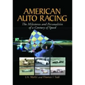 American Auto Racing: The Milestones and Personalities of a Century of Speed