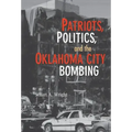 Patriots, Politics, and the Oklahoma City Bombing