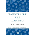 Baudelaire the Damned: A Biography