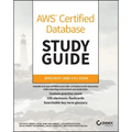 Aws Certified Database Study Guide: Specialty (Dbs-C01) Exam