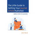 The Little Guide to Getting Your Journal Article Published: Simple Steps to Success