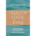 Prayer Made Easy: Seven Moves That Simplify Prayer: Devotional