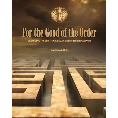 For the Good of the Order: Examining The Shifting Paradigm Within Freemasonry