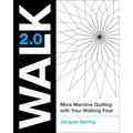Walk 2.0: More Machine Quilting with Your Walking Foot