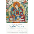 The Life and Visions of Yeshé Tsogyal: The Autobiography of the Great Wisdom Queen