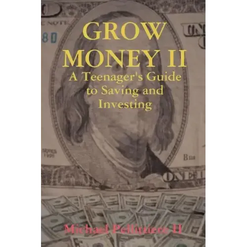 Grow Money II - A Teenager's Guide to Saving and Investing