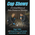 Cop Shows: A Critical History of Police Dramas on Television