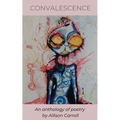 Convalescence: An anthology of poetry