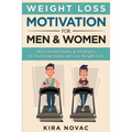 Weight Loss Motivation for Men and Women: Motivational Hacks & Strategies to Trick Your Brain and Lose Weight Fast