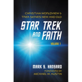 Star Trek and Faith, Volume 1: Christian Worldview and Trek Series New and Old