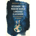 Designing the Modern World Language Classroom: How to Guide Students to Proficiency