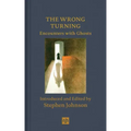 The Wrong Turning: Encounters with Ghosts