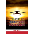 The Story of American Aviation