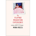 The Filipino Migration Experience: Global Agents of Change