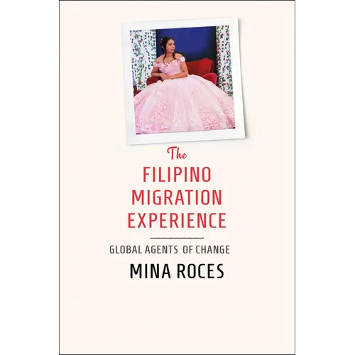 The Filipino Migration Experience: Global Agents of Change
