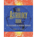 The Astrology Book: The Encyclopedia of Heavenly Influences