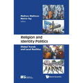 Religion and Identity Politics: Global Trends and Local Realities