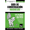 Guía de Conversación Español-Indonesio y diccionario conciso de 1500 palabras