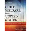 Child Welfare in the United States: Challenges, Policy, and Practice