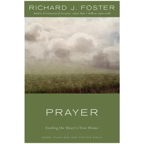 Prayer: Finding the Heart's True Home