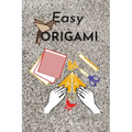 Easy origami: Fun and simple origami projects for kids