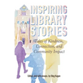 Inspiring Library Stories: Tales of Kindness, Connection, and Community Impact