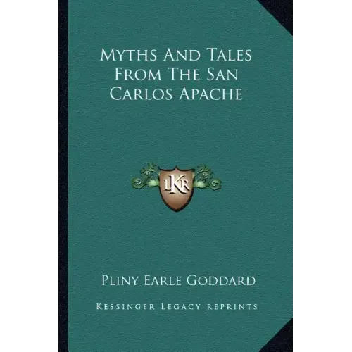 Myths and Tales from the San Carlos Apache