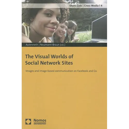 The Visual Worlds of Social Network Sites: Images and Image-Based Communication on Facebook and Co.