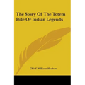The Story Of The Totem Pole Or Indian Legends