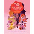 You & Me Are So Nice Together: Celebrating Friendship in Words and Pictures